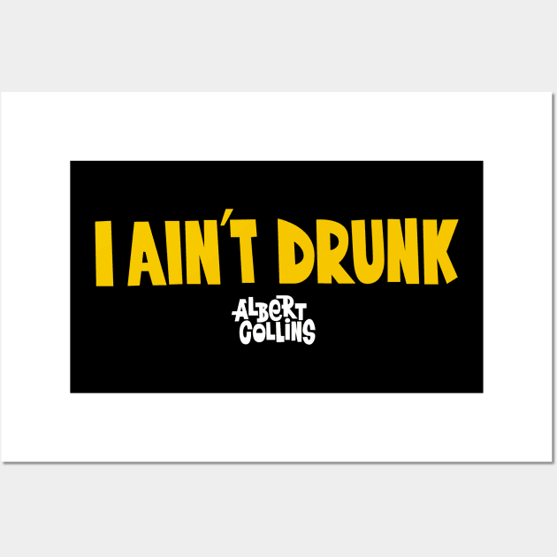 I Ain´t Drunk -  Albert Collins, the Master of the Telecaster Wall Art by Boogosh